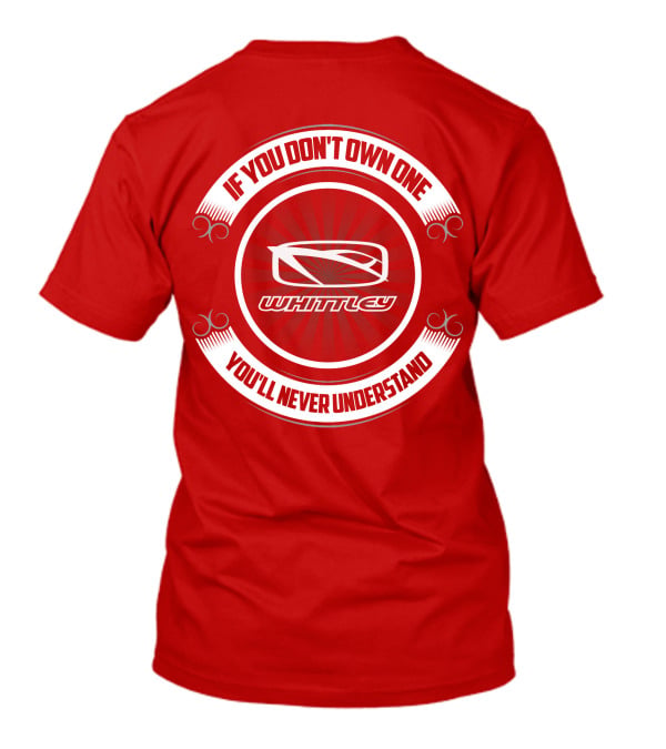 If You Don't Own One You'll Never Understand Whittley Boat T-Shirt
