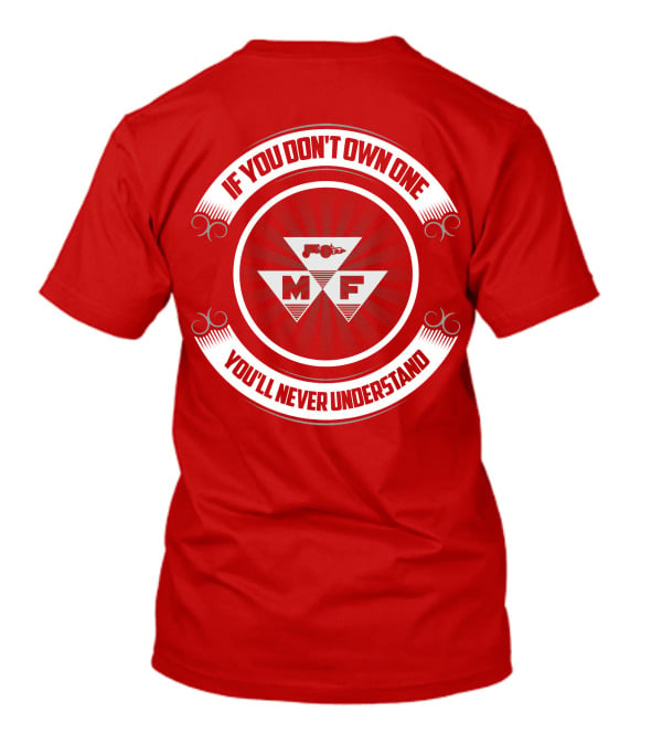 If You Don't Own One You'll Never Understand Massey Ferguson MF T-Shirt