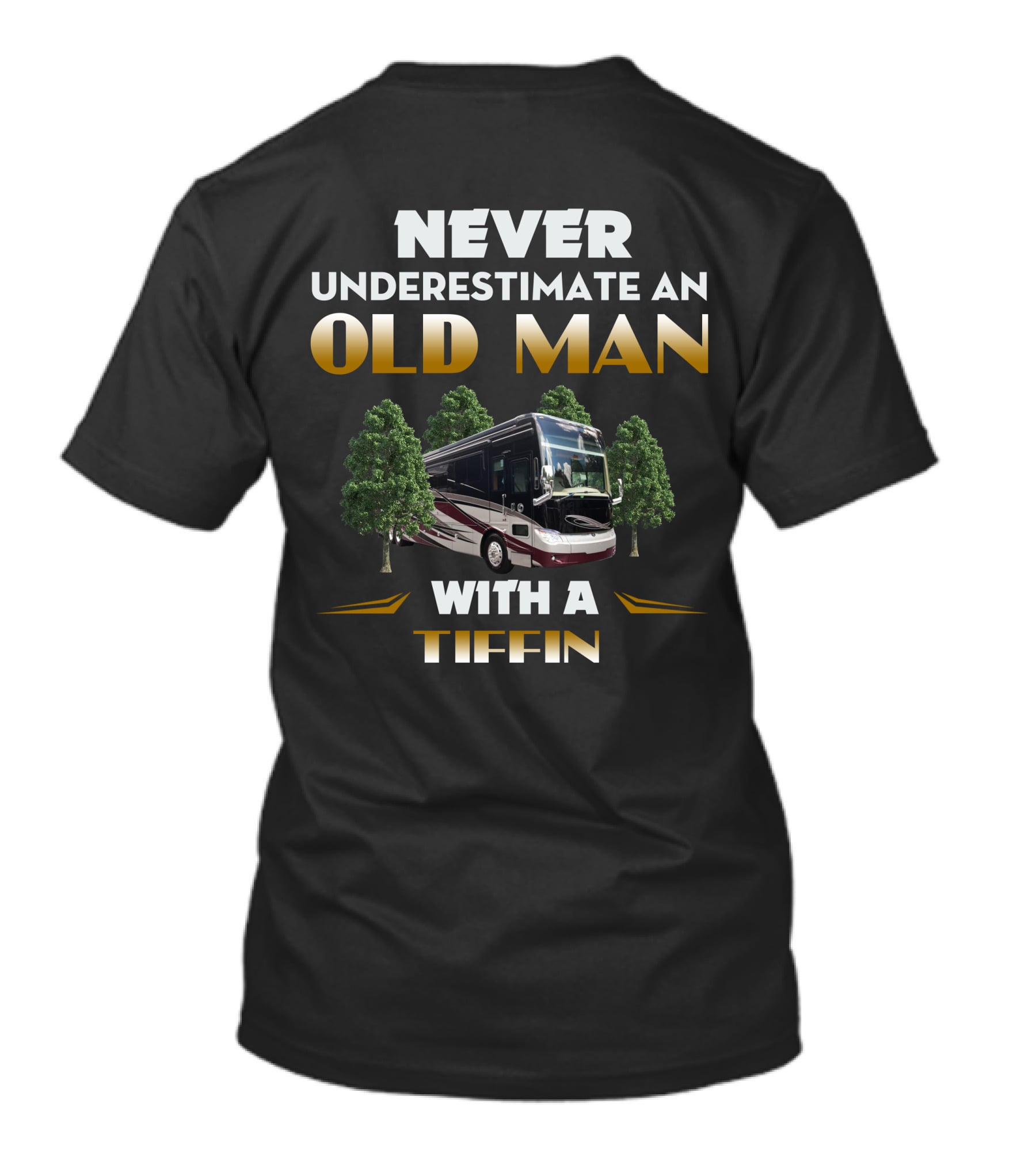 NEVER UNDERESTIMATE AN OLD MAN WITH A TIFFIN T-Shirt