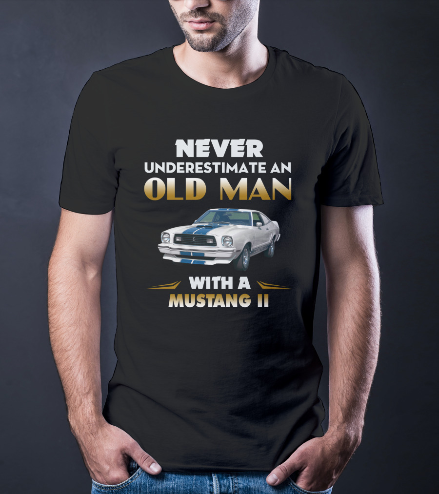 NEVER UNDERESTIMATE AN OLD MAN WITH A MUSTANG II T-Shirt