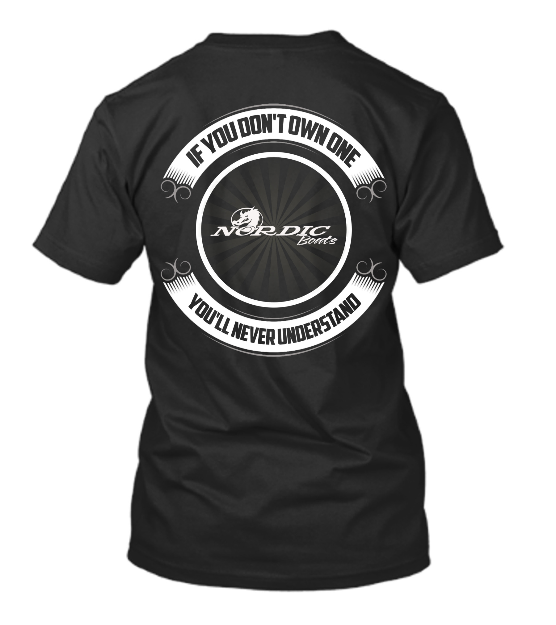 IF YOU DON'T OWN ONE YOU'LL NEVER UNDERSTAND NORDIC BOATS T-Shirt