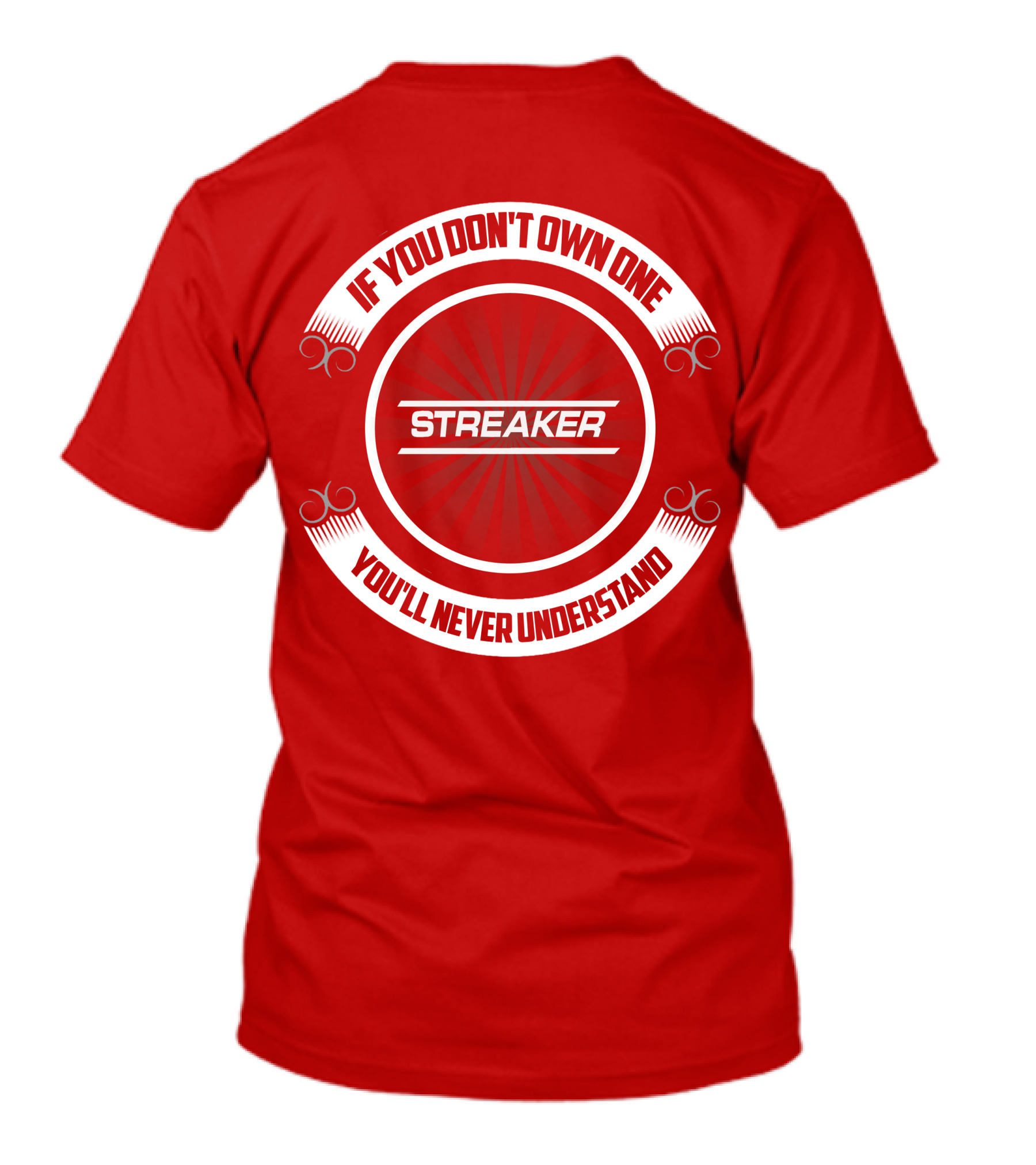 If You Don't Own One You'll Never Understand Streaker T-Shirt
