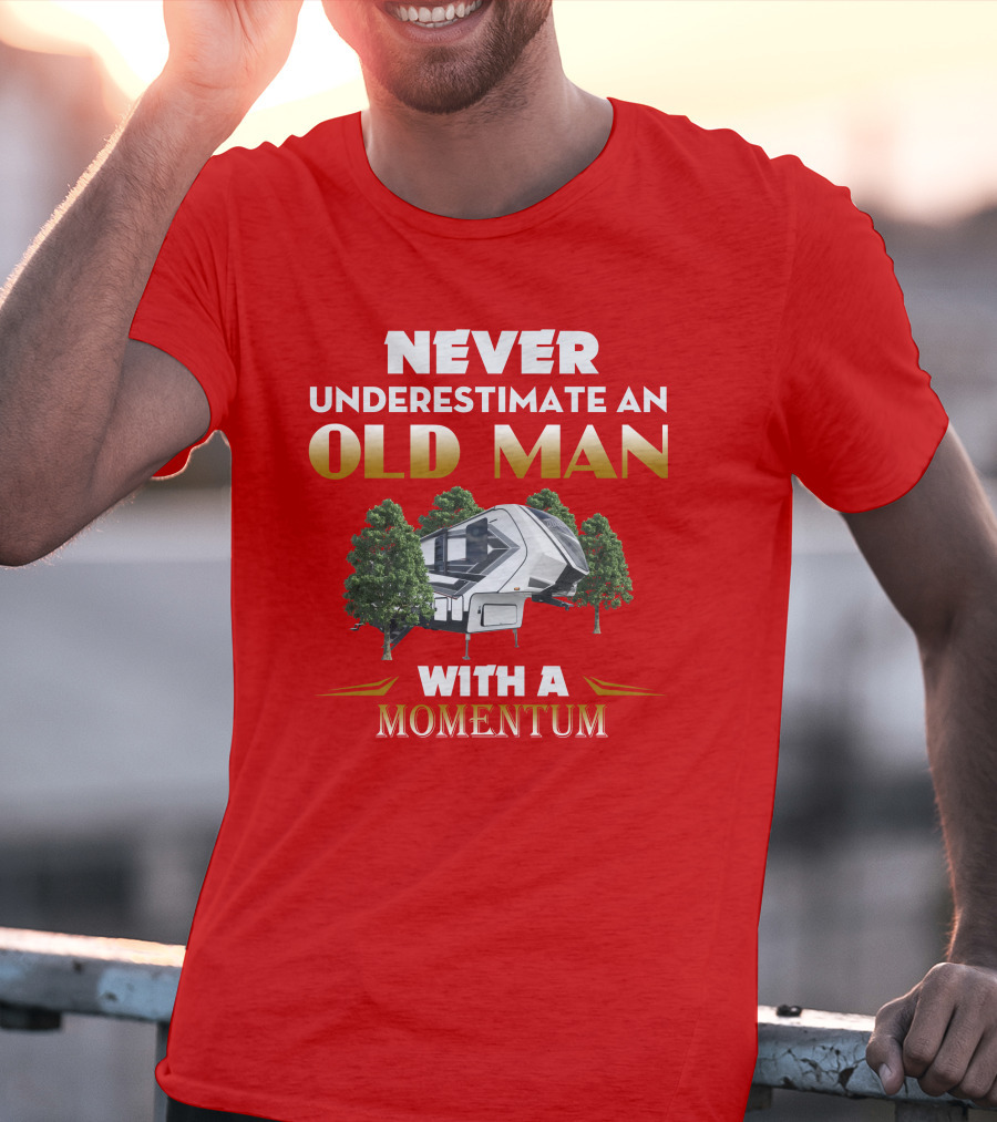 Never Underestimate An Old Man With A Momentum Camper Scene T-Shirt