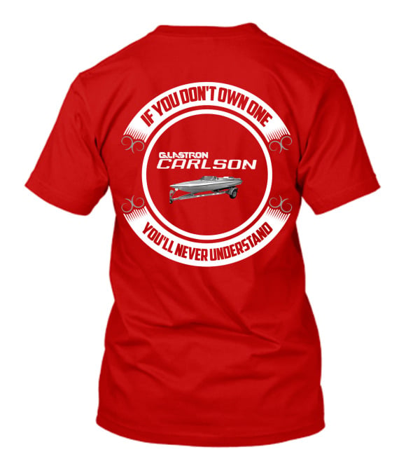If You Don't Own One Glastron Carlson CVX You'll Never Understand T-Shirt