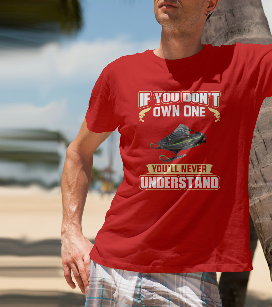 Arctic Cat ElTigre If You Don't Own One You'll Never Understand T-Shirt