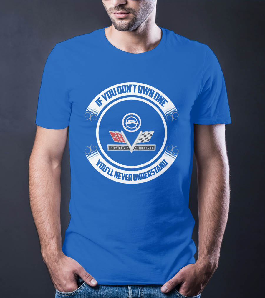 If You Don't Own One You'll Never Understand 1965 Chevy Impala 396 Turbo-Jet T-Shirt