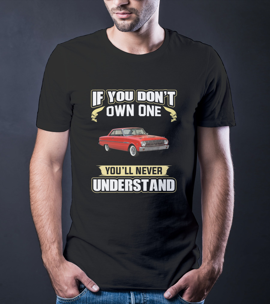 1963 Ford Falcon If You Don't Own One You'll Never Understand T-Shirt