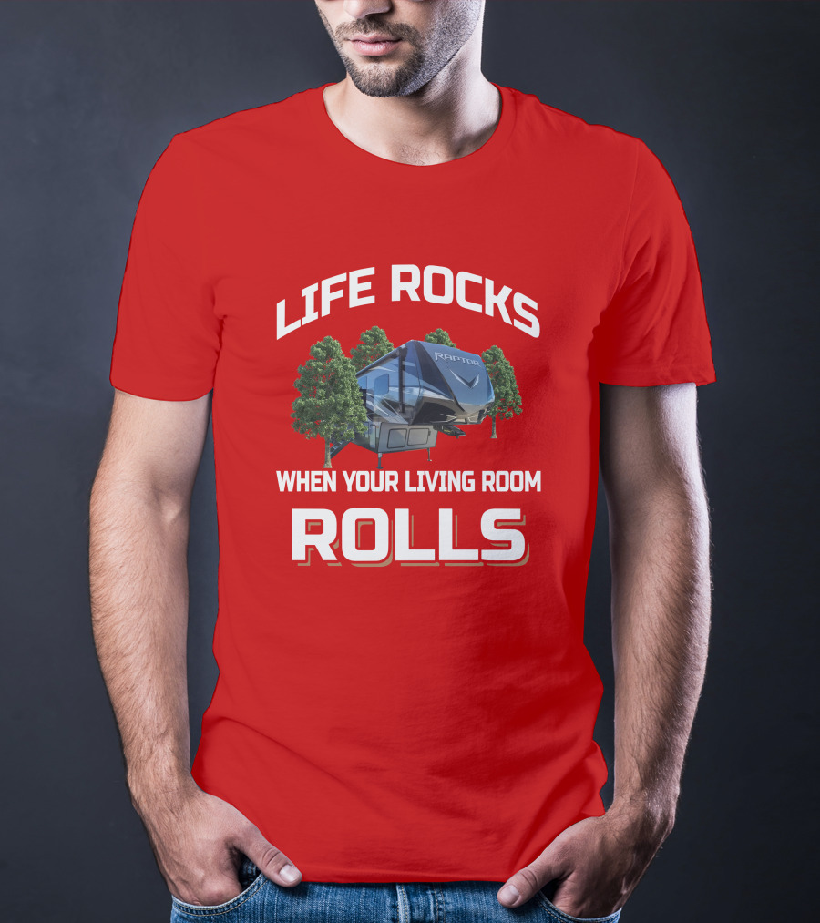 LIFE ROCKS WHEN YOUR LIVING ROOM ROLLS RAPTOR Keystone 415 T-Shirt