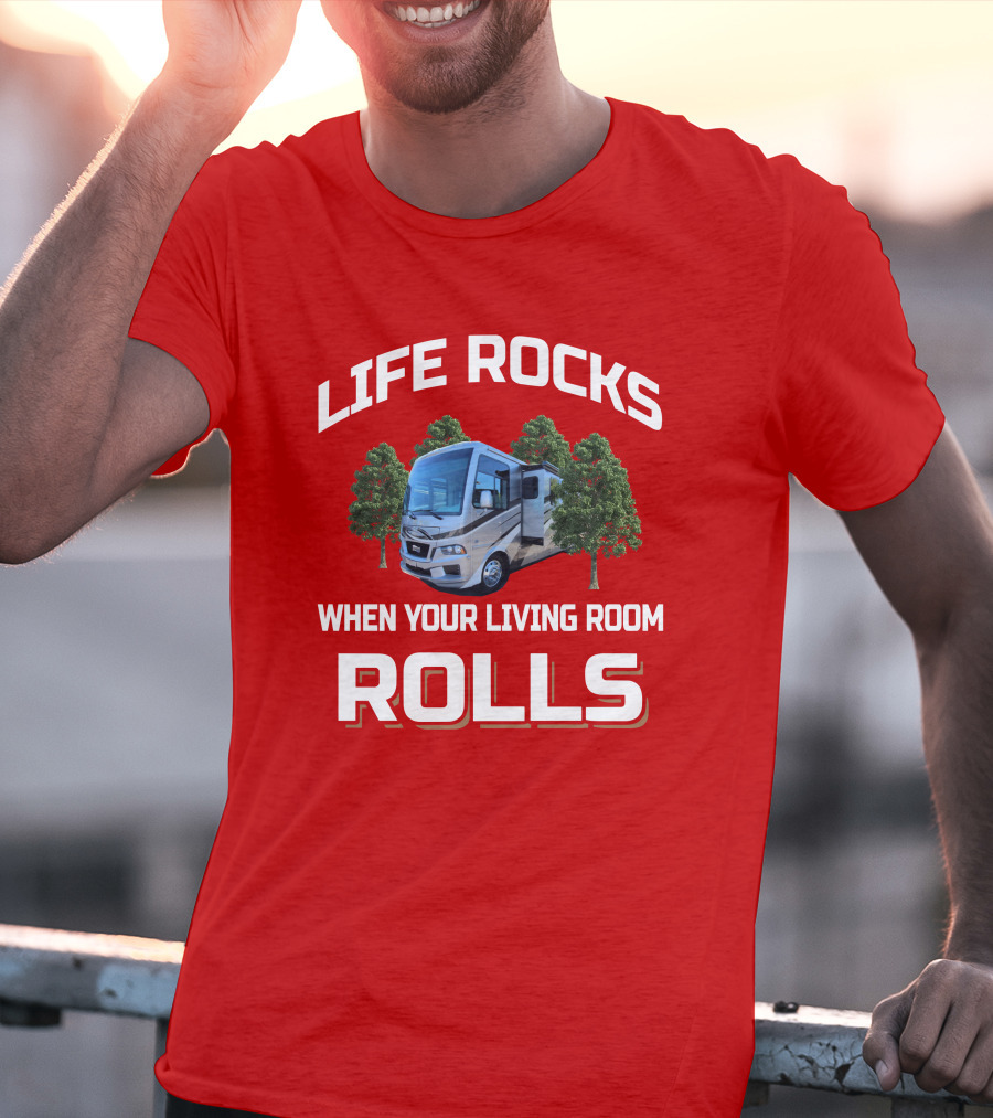 LIFE ROCKS WHEN YOUR LIVING ROOM ROLLS Newmar Baystar T-Shirt