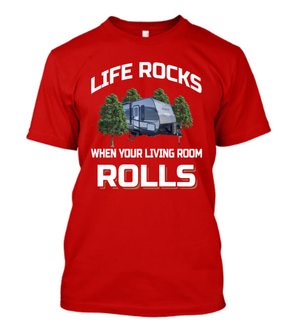 Life Rocks When Your Living Room Rolls Jay Flight 286bhsw T-Shirt
