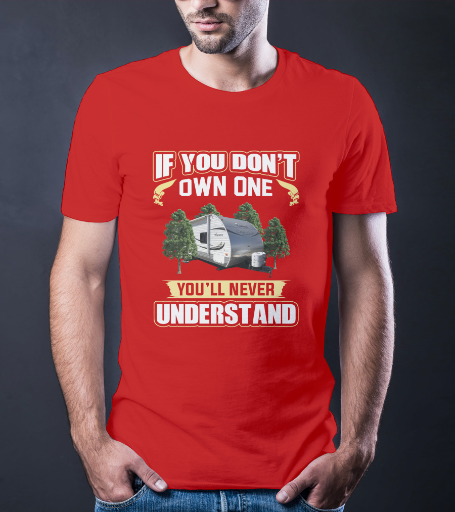 If You Don't Own One You'll Never Understand Coachmen Catalina Santara T-Shirt