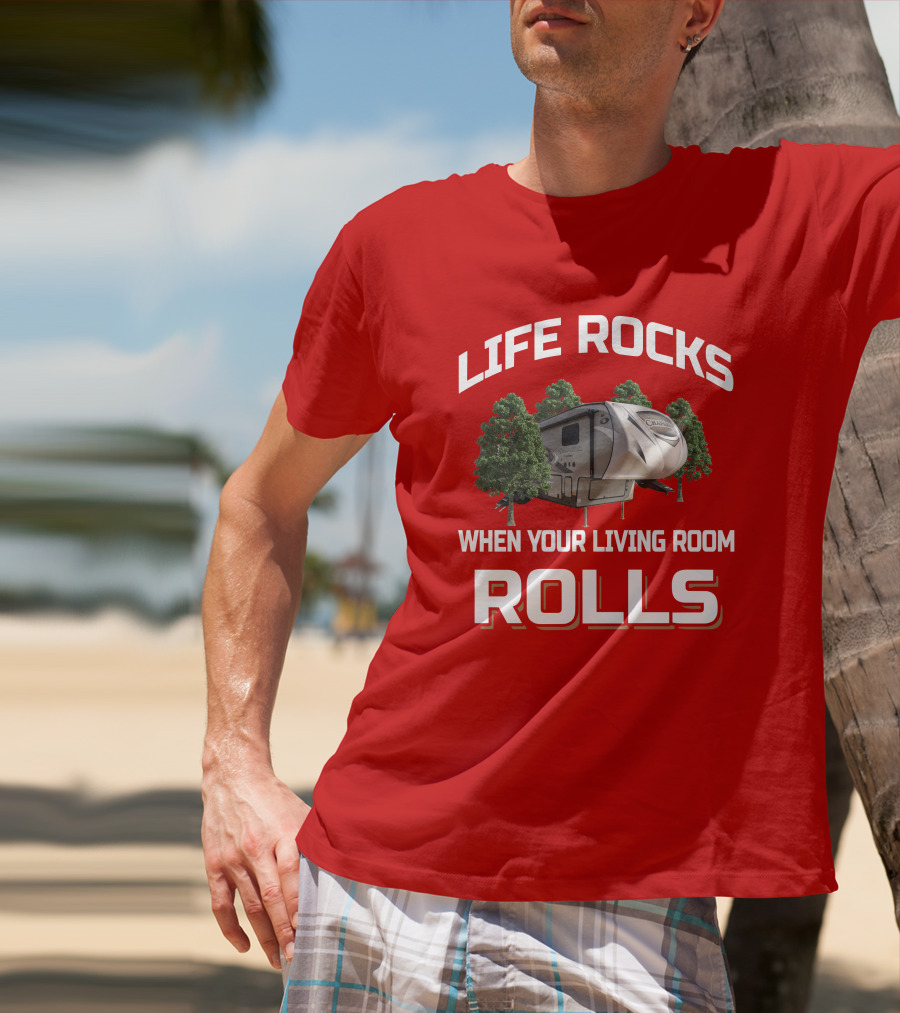 Life Rocks When Your Living Room Rolls Chaparral RV T-Shirt