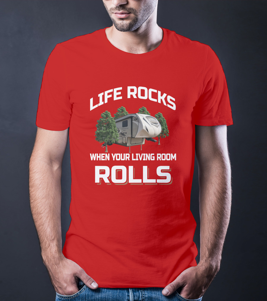 Life Rocks When Your Living Room Rolls Chaparral RV T-Shirt