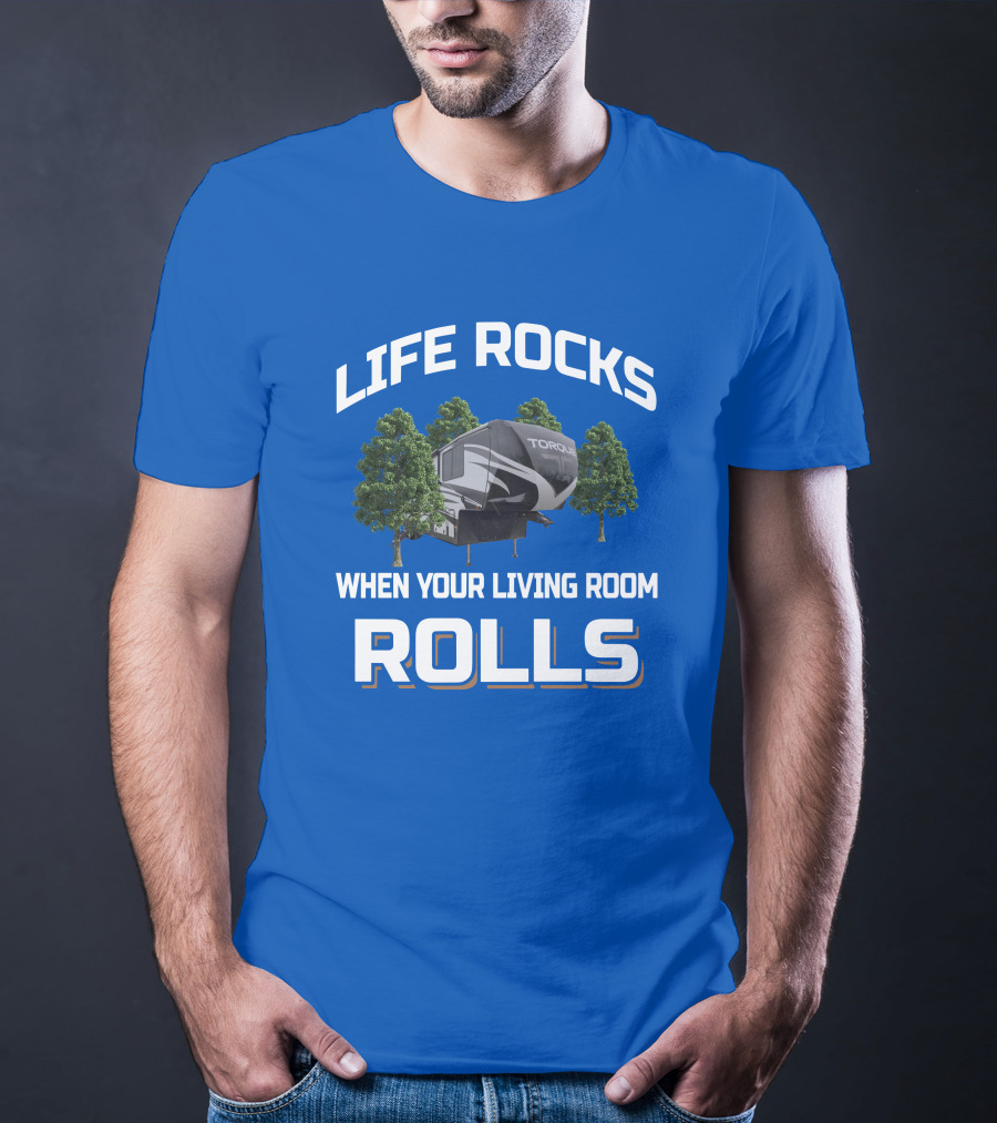 Life Rocks When Your Living Room Rolls Heartland Torque Toyhauler T-Shirt