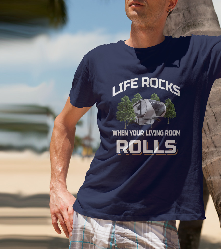 Life Rocks Cruiser Aire When Your Living Room Rolls T-Shirt