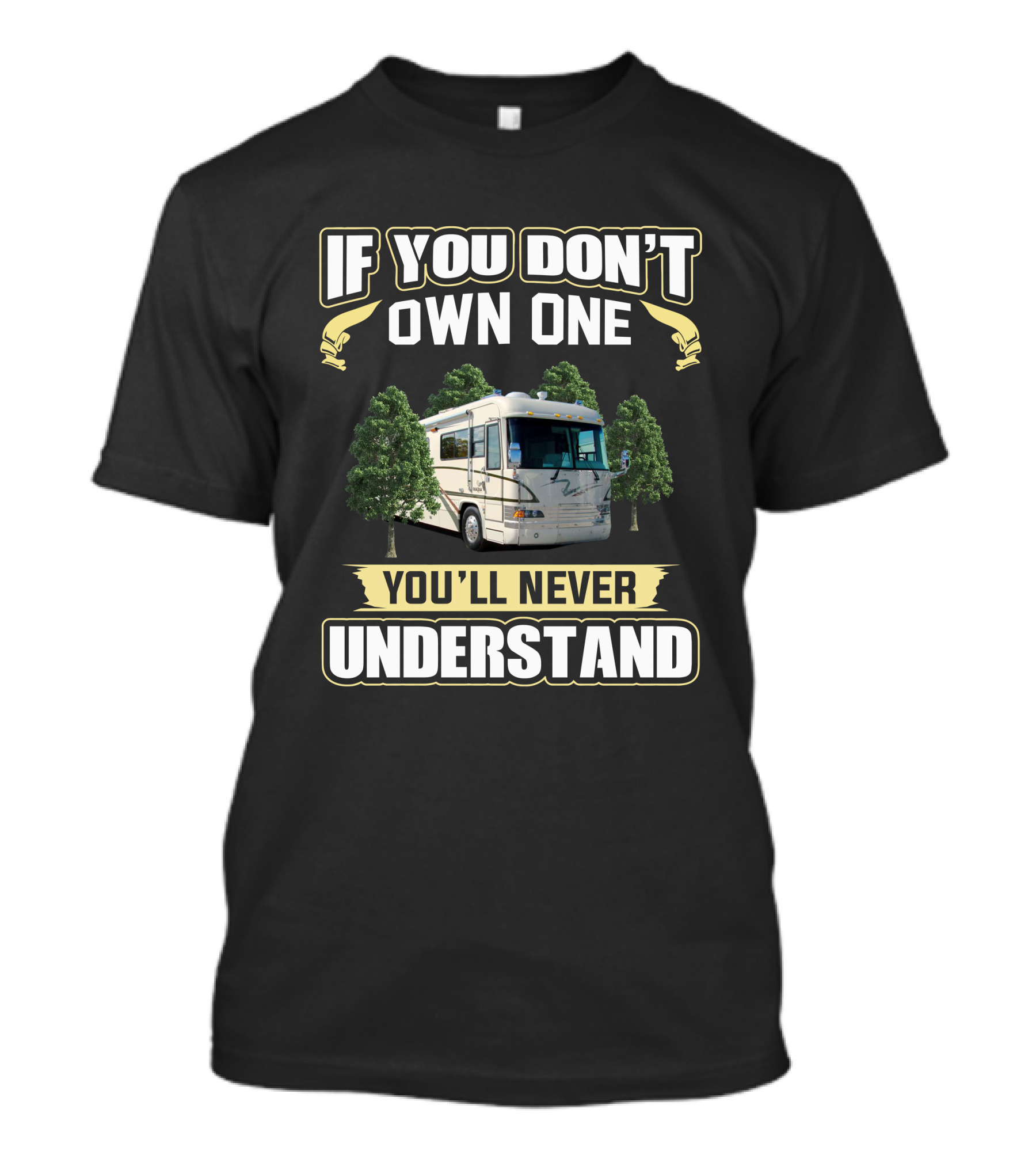 If You Don't Own One You'll Never Understand Country Coach Magna RV T-Shirt