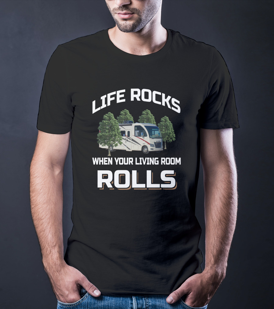 Life Rocks When Your Living Room Rolls Axis 24 1 T-Shirt