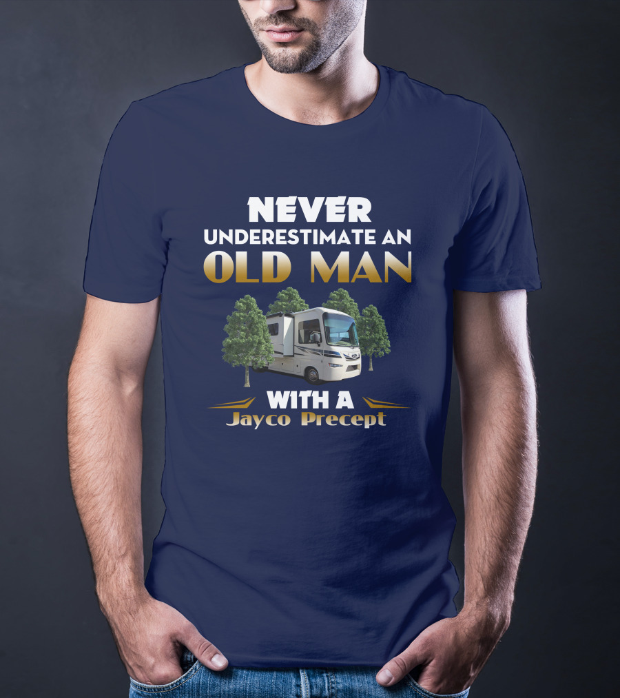 NEVER UNDERESTIMATE AN OLD MAN WITH A JAYCO PRECEPT T-Shirt