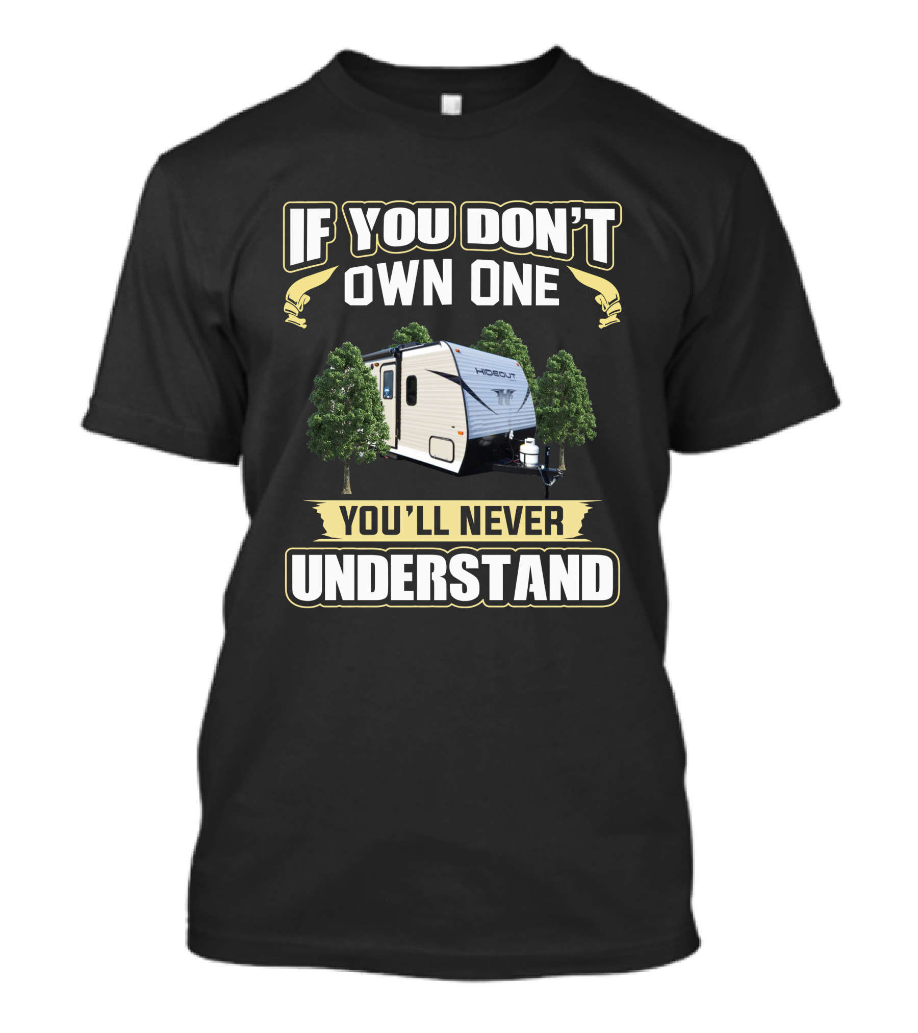 If You Don't Own One You'll Never Understand KS Hideout Camper T-Shirt