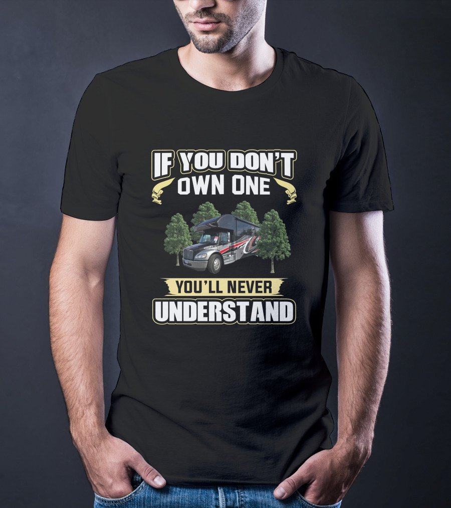 If You Don't Own One You'll Never Understand RV Bus Forest Scene T-Shirt