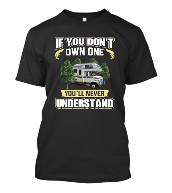 If You Don't Own One You'll Never Understand Dodge Motorhome T-Shirt