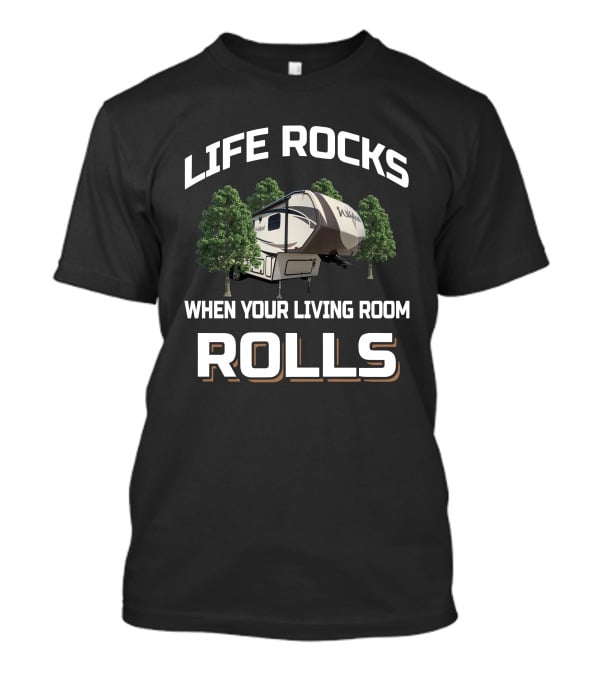 LIFE ROCKS WHEN YOUR LIVING ROOM ROLLS Wildcat Camper T-Shirt