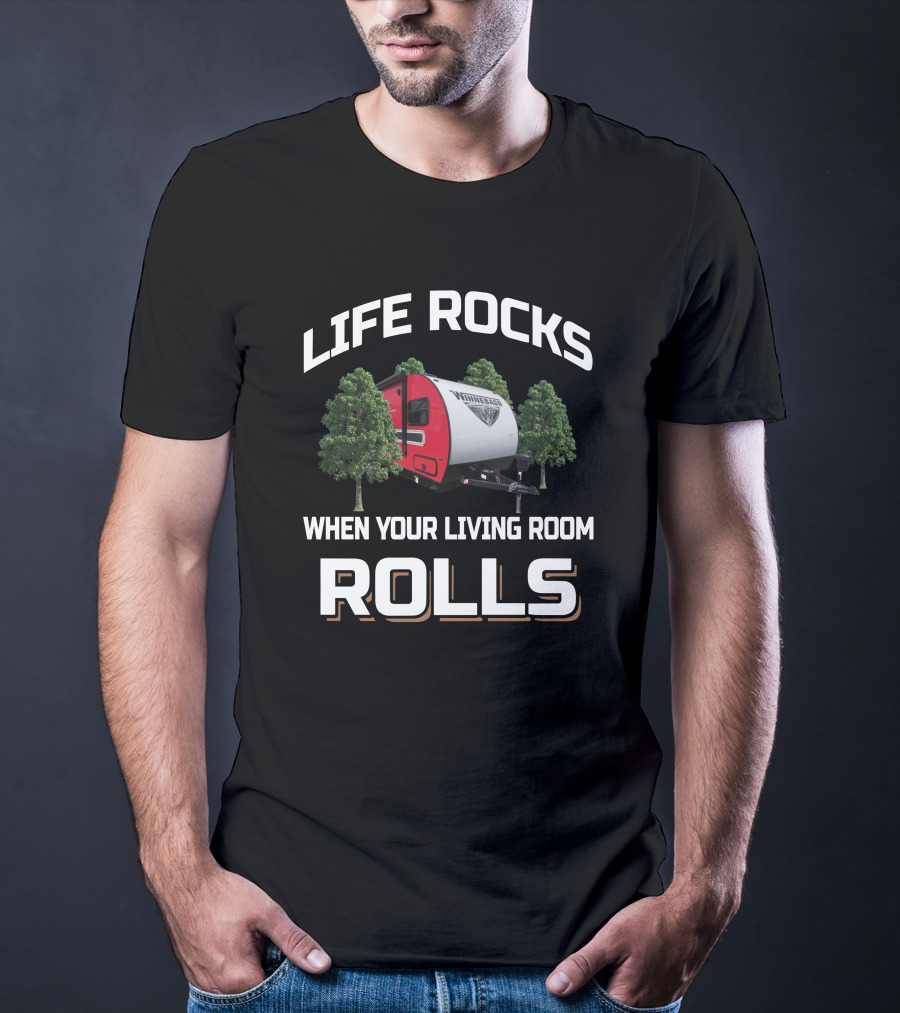 LIFE ROCKS WINNEBAGO RV WHEN YOUR LIVING ROOM ROLLS T-Shirt