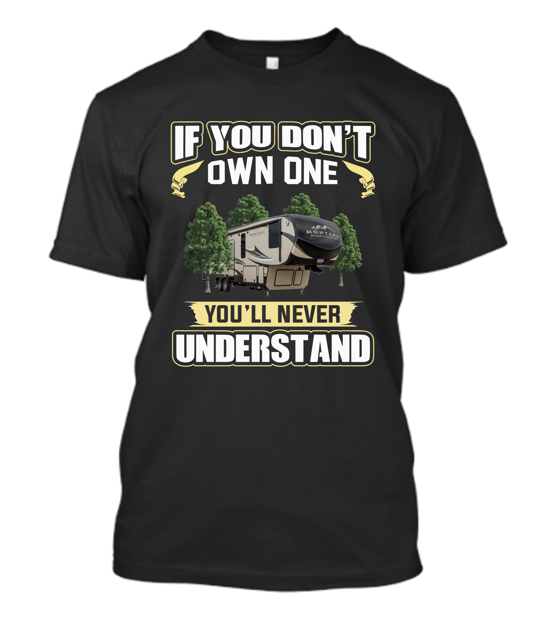 If You Don't Own One You'll Never Understand Montana High Country 353RL T-Shirt