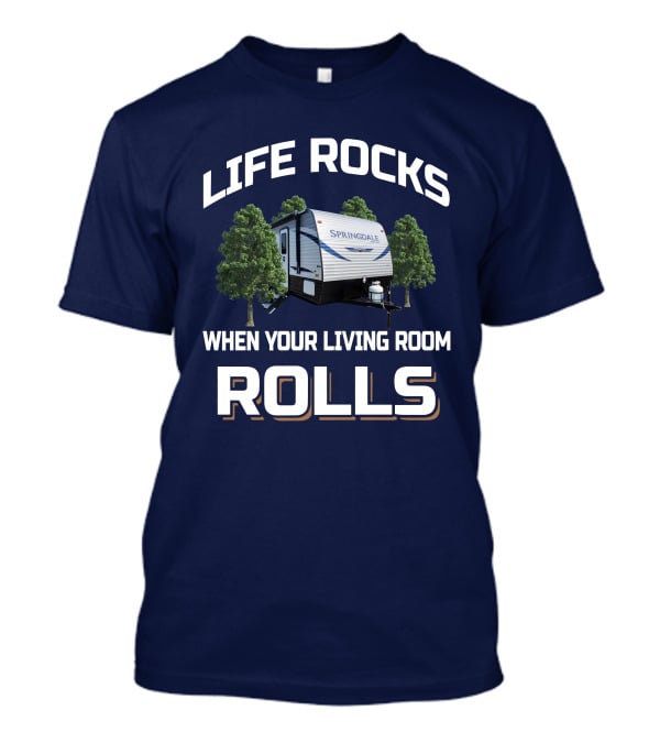 LIFE ROCKS WHEN YOUR LIVING ROOM ROLLS SPRINGDALE MINI 1740RK T-Shirt