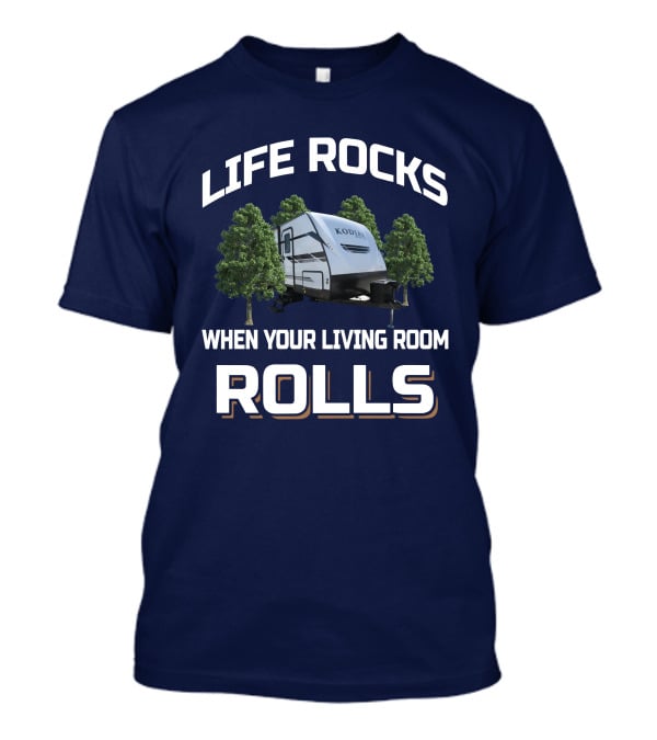 LIFE ROCKS WHEN YOUR LIVING ROOM ROLLS KODIAK 289BHSL T-Shirt