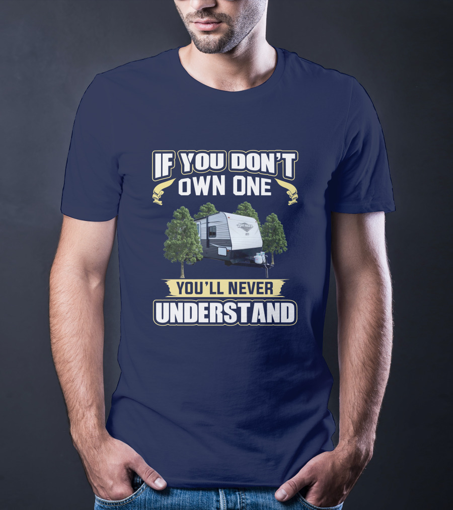 If You Don't Own One You'll Never Understand Avenger Camper T-Shirt