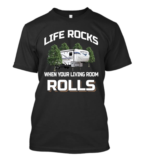 LIFE ROCKS WHEN YOUR LIVING ROOM ROLLS Sportsmen 303RL T-Shirt