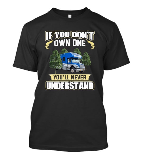 Dynamax 37bh If You Don't Own One You'll Never Understand T-Shirt
