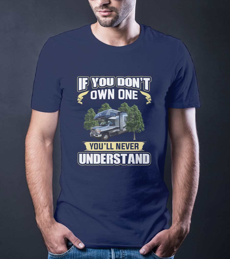 If You Don't Own One You'll Never Understand FR Sunseeker RV Camper Life T-Shirt