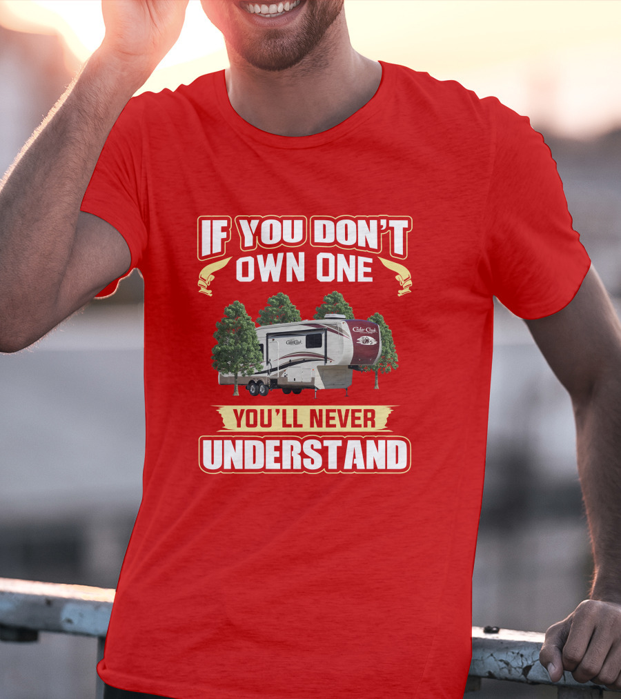 If You Don't Own One You'll Never Understand Cedar Creek 36CK2 T-Shirt