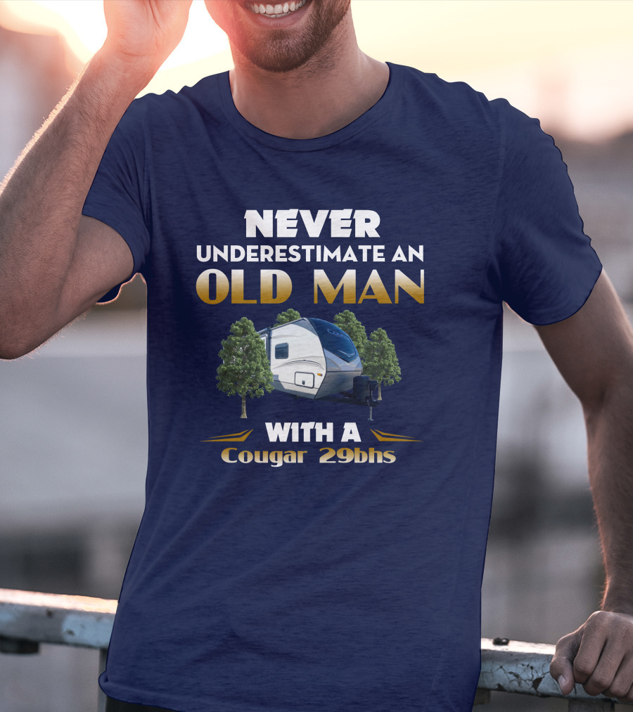 NEVER UNDERESTIMATE AN OLD MAN WITH A Cougar 29BHS T-Shirt