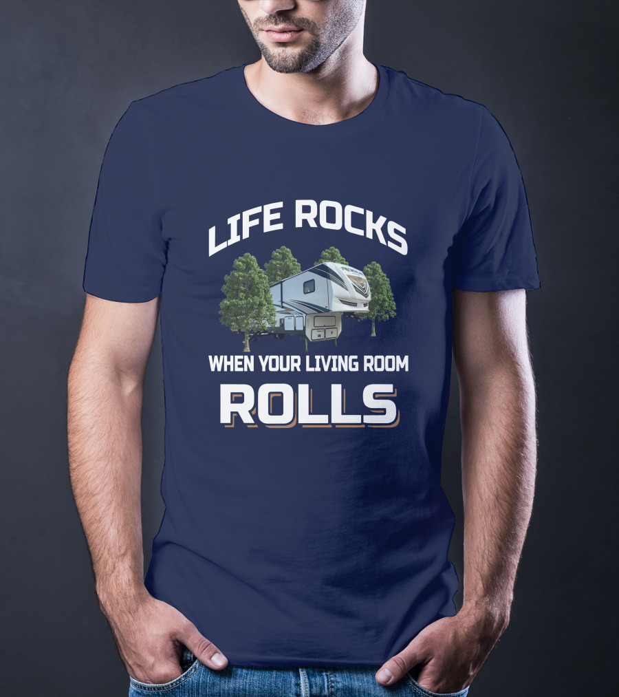 Life Rocks When Your Living Room Rolls Vengeance Rogue 4007V Rv Camper T-Shirt