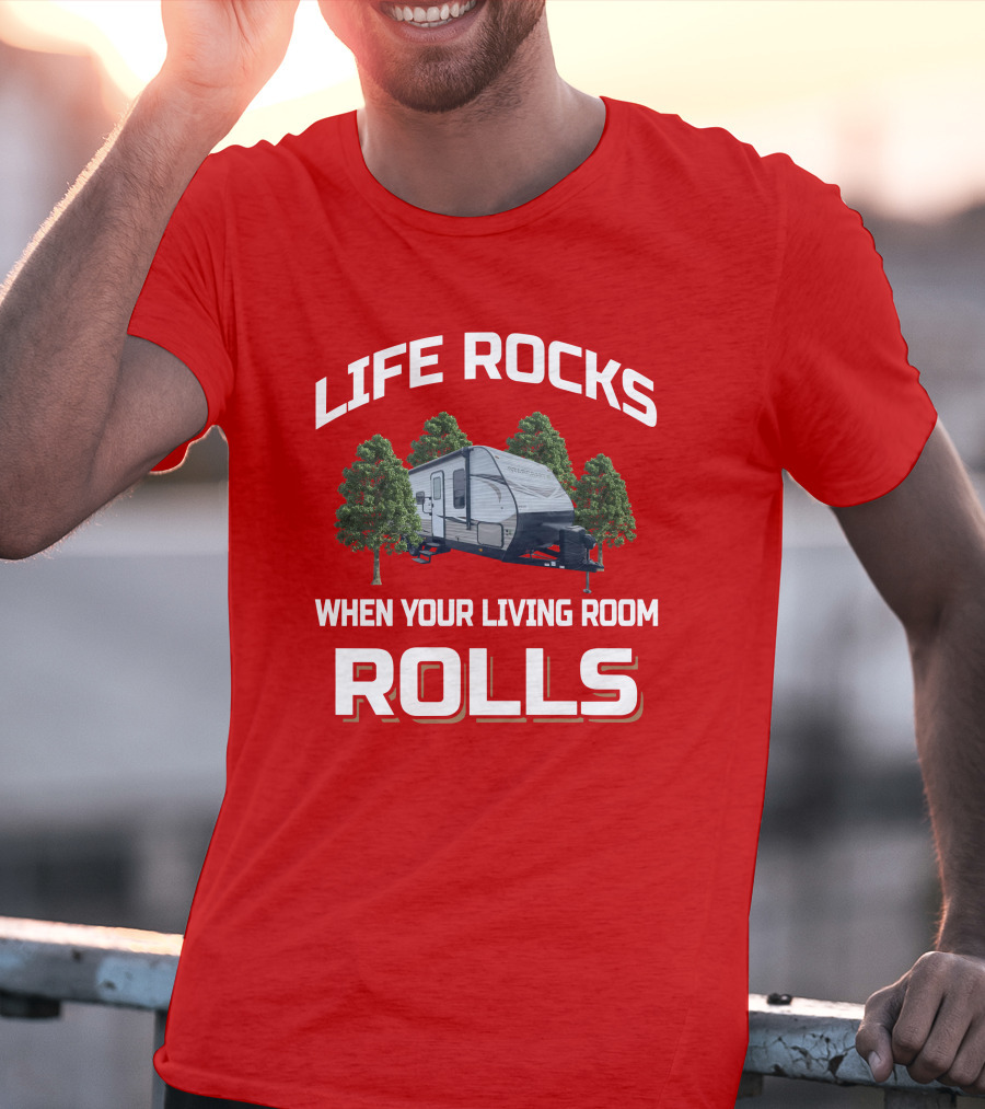 Life Rocks When Your Living Room Rolls Starcraft Autumn Ridge 26BHS T-Shirt