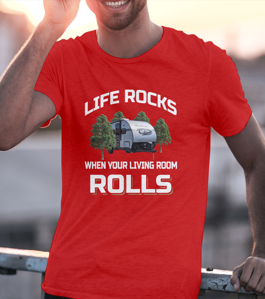 Life Rocks When Your Living Room Rolls Wolfpup Rv T-Shirt