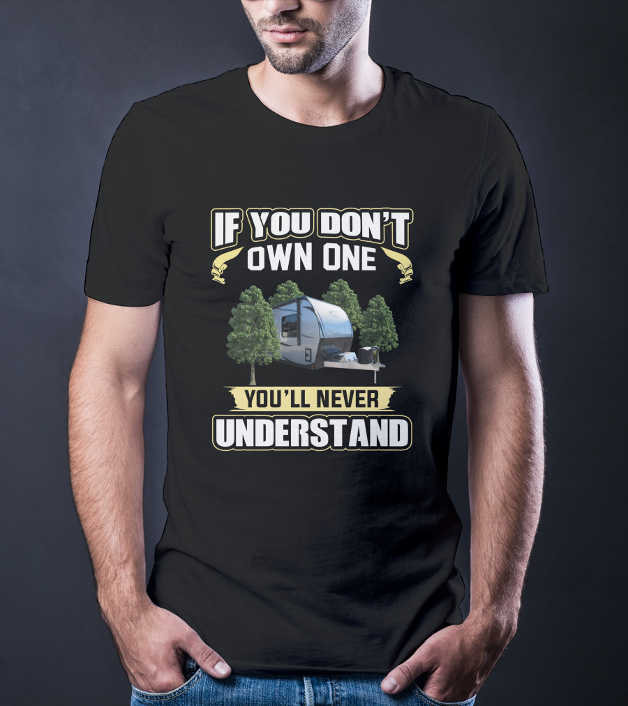 ATC Toyhauler If You Don't Own One You'll Never Understand T-Shirt