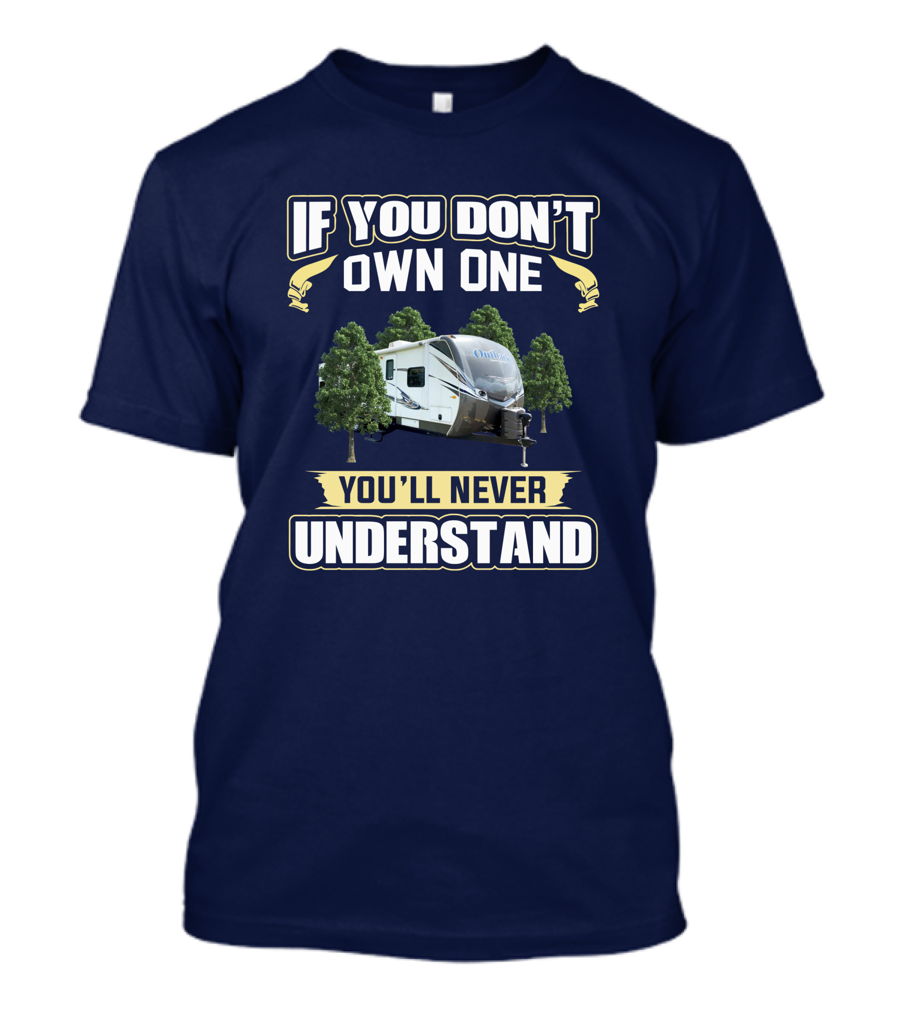 If You Don't Own One You'll Never Understand Keystone Outback 312BH T-Shirt