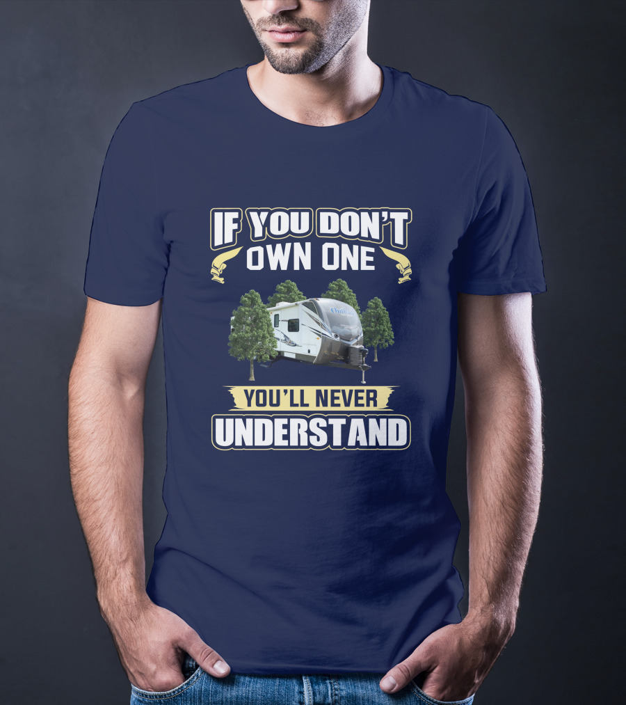 If You Don't Own One You'll Never Understand Keystone Outback 312BH T-Shirt