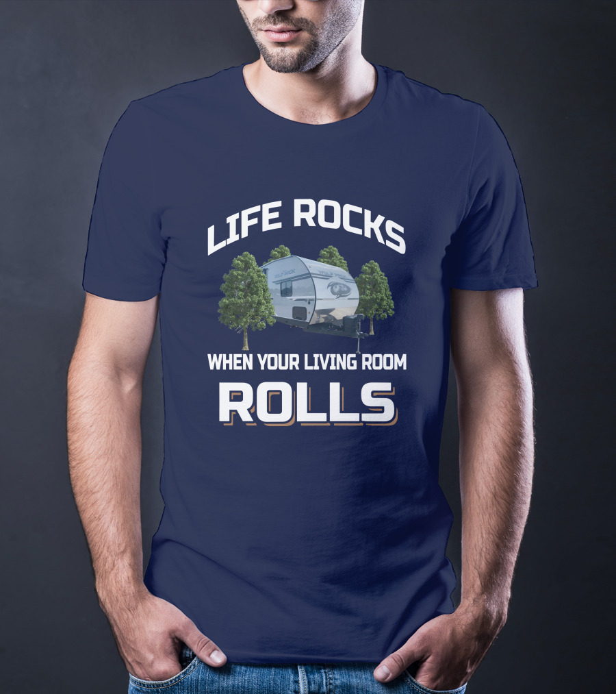 Life Rocks When Your Living Room Rolls Wolf Pack Toyhauler T-Shirt