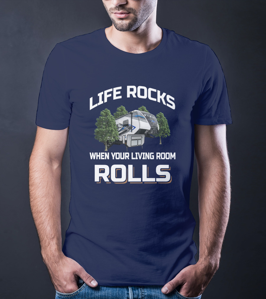 LIFE ROCKS WHEN YOUR LIVING ROOM ROLLS Fuzion 373 Camper Trees T-Shirt