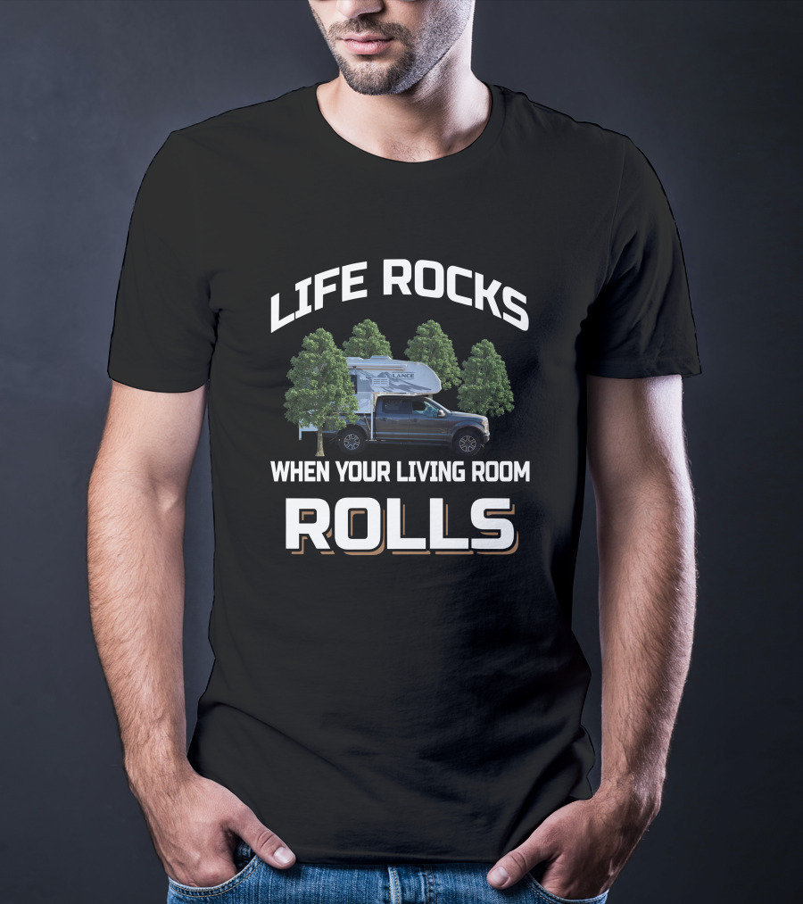 Lance 650 Truckcamper Life Rocks When Your Living Room Rolls T-Shirt