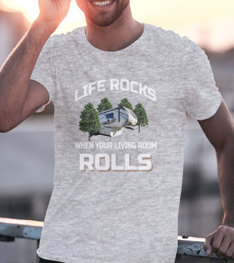 Life Rocks When Your Living Room Rolls Solitude GK T-Shirt