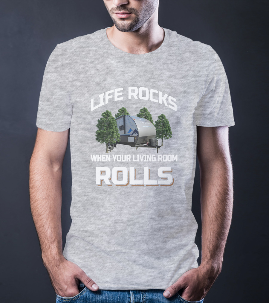 Life Rocks When Your Living Room Rolls Coachmen Catalina Summit T-Shirt