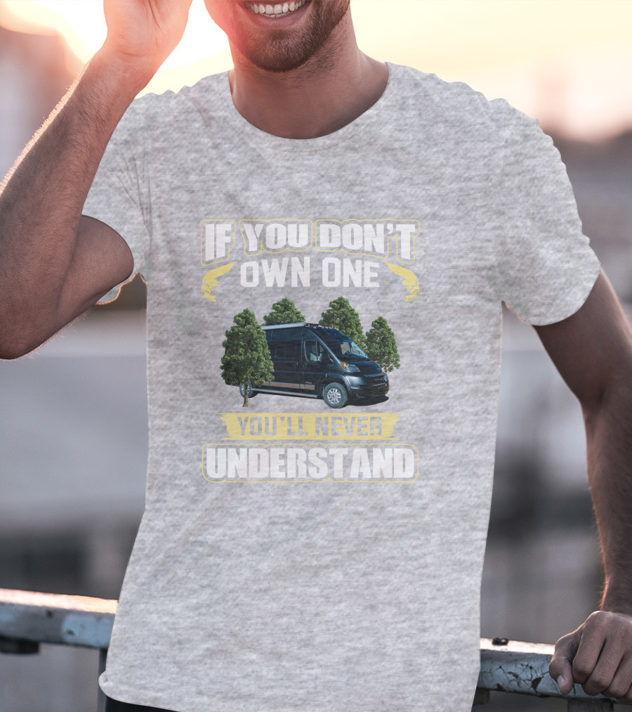 If You Don't Own One You'll Never Understand Winnebago Travato T-Shirt