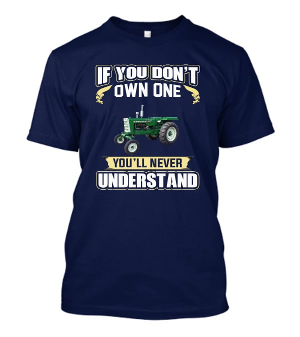 If You Don’t Own One You’ll Never Understand Oliver Tractor 1650 T-Shirt