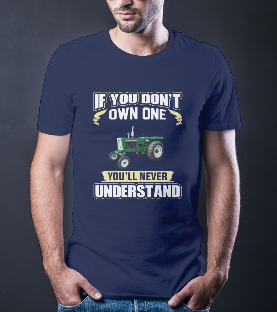 If You Don’t Own One You’ll Never Understand Oliver Tractor 1650 T-Shirt
